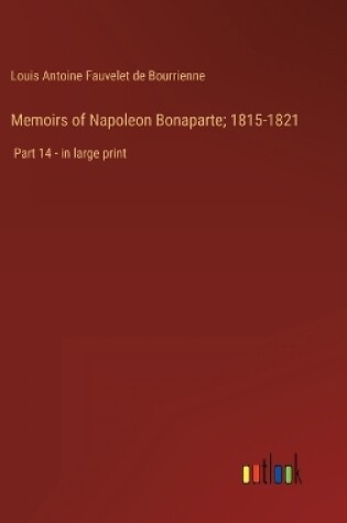 Cover of Memoirs of Napoleon Bonaparte; 1815-1821