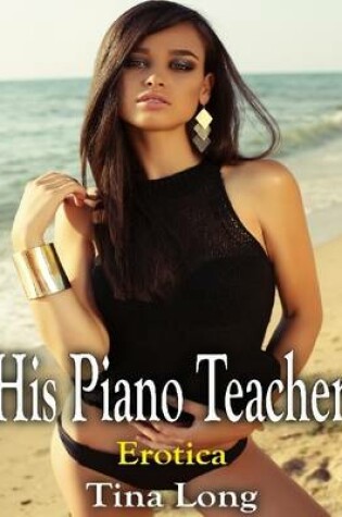 Cover of His Piano Teacher: Erotica
