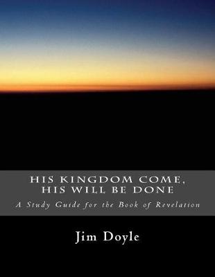 Book cover for His Kingdom Come, His Will Be Done