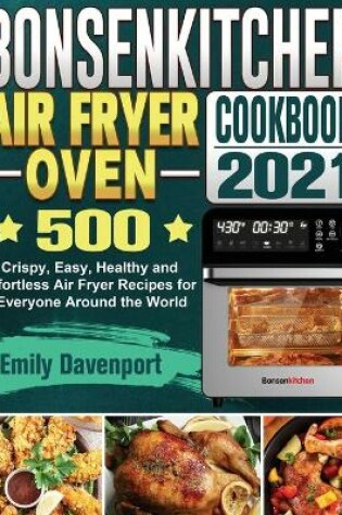 Cover of Bonsenkitchen Air Fryer Oven Cookbook 2021