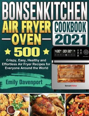 Book cover for Bonsenkitchen Air Fryer Oven Cookbook 2021