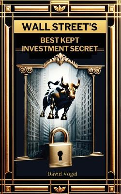 Cover of Wall Street's Best Kept Investment Secret