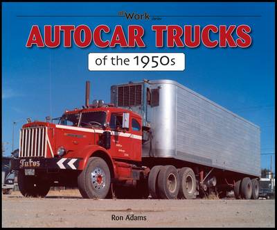 Book cover for Autocar Trucks of the 1950s At Work