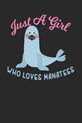 Cover of Just A Girl Who Loves Manatees