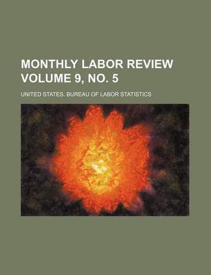 Book cover for Monthly Labor Review Volume 9, No. 5