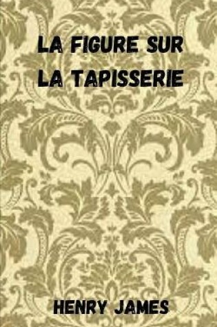 Cover of La figure sur la tapisserie