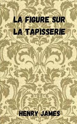 Book cover for La figure sur la tapisserie