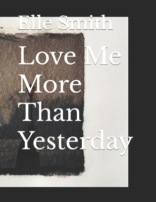 Book cover for Love Me More Than Yesterday