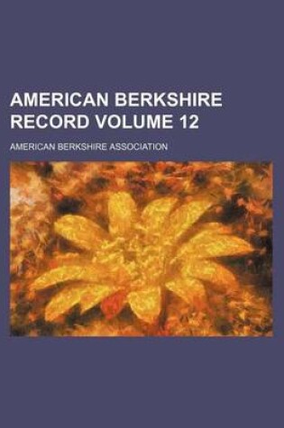 Cover of American Berkshire Record Volume 12