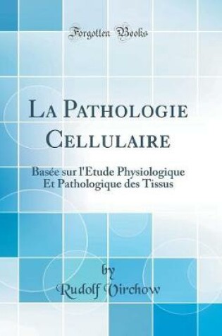 Cover of La Pathologie Cellulaire