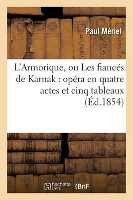 Book cover for L'Armorique, Ou Les Fianc�s de Karnak: Op�ra En Quatre Actes Et Cinq Tableaux