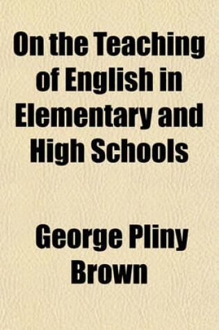 Cover of On the Teaching of English in Elementary and High Schools