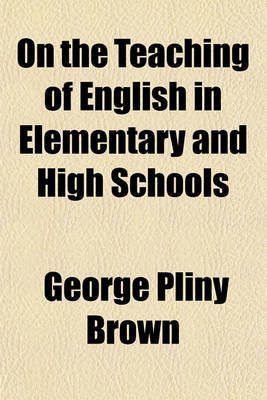 Book cover for On the Teaching of English in Elementary and High Schools