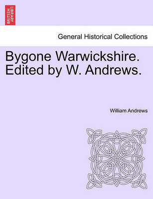 Book cover for Bygone Warwickshire. Edited by W. Andrews.