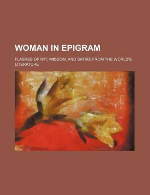 Book cover for Woman in Epigram; Flashes of Wit, Wisdom, and Satire from the World's Literature