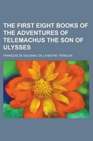 Cover of The First Eight Books of the Adventures of Telemachus the Son of Ulysses