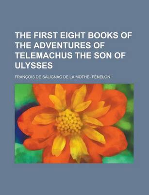 Book cover for The First Eight Books of the Adventures of Telemachus the Son of Ulysses