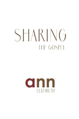 Cover of Sharing The Gospel - Ann Elizabeth
