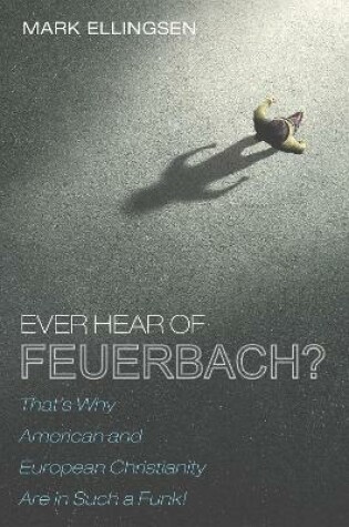 Cover of Ever Hear of Feuerbach?