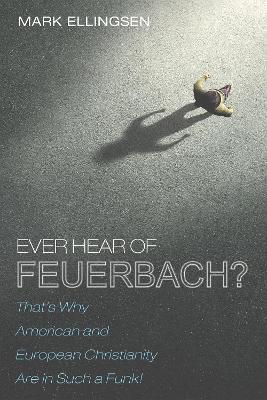 Book cover for Ever Hear of Feuerbach?