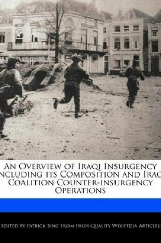 Cover of An Overview of Iraqi Insurgency Including Its Composition and Iraqi Coalition Counter-Insurgency Operations