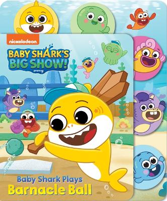 Book cover for Baby Shark's Big Show: Baby Shark Plays Barnacle Ball