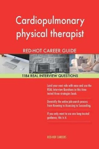 Cover of Cardiopulmonary Physical Therapist Red-Hot Career; 1184 Real Interview Questions