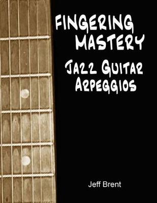 Book cover for Fingering Mastery - Jazz Guitar Arpeggios