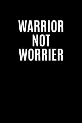Book cover for Warrior Not Worrior