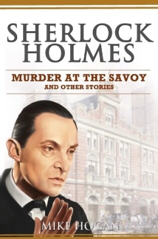 Cover of Sherlock Holmes - Murder at the Savoy and Other Stories