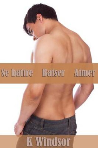 Cover of Se Battre, Baiser, Aimer