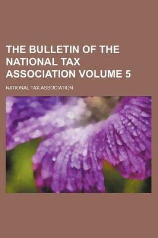 Cover of The Bulletin of the National Tax Association Volume 5