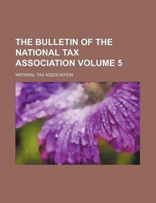 Book cover for The Bulletin of the National Tax Association Volume 5