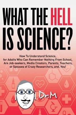 Book cover for What The HELL Is Science?