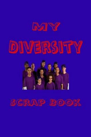 Cover of My Diversity Scrap Book