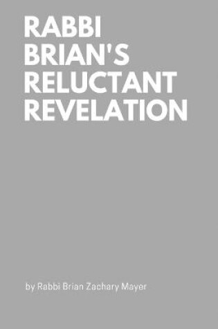 Cover of Rabbi Brian's Reluctant Revelation