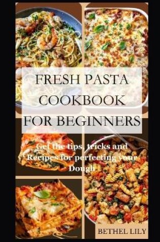 Cover of Fresh Pasta Cookbook for Beginners