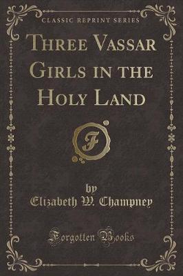 Book cover for Three Vassar Girls in the Holy Land (Classic Reprint)