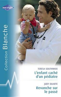 Book cover for L'Enfant Cache D'Un Pediatre - Revanche Sur Le Passe (Harlequin Blanche)
