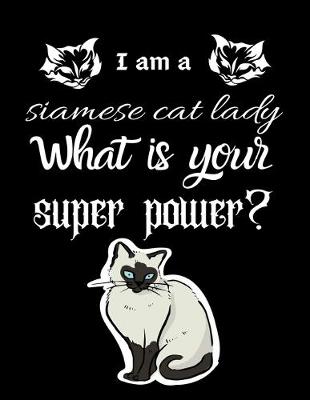 Book cover for I am a siamse cat lady What is your super power?