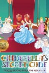 Book cover for Puzzle Books for Kids AGES 4 - 8 (Cinderella's secret code)