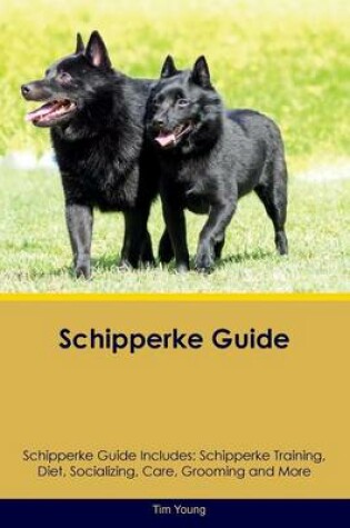 Cover of Schipperke Guide Schipperke Guide Includes