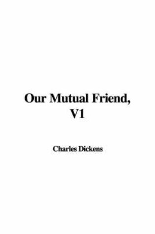 Cover of Our Mutual Friend, V1