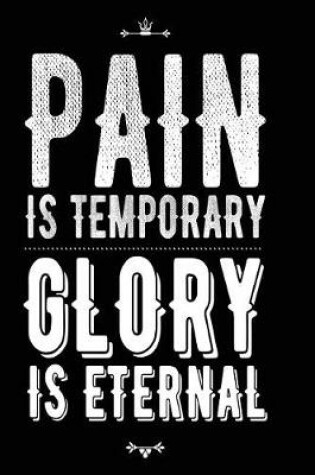 Cover of Pain is Temporary Glory is Eternal