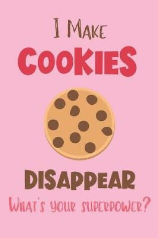 Cover of I Make Cookies Disappear - What's Your Superpower?