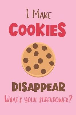 Book cover for I Make Cookies Disappear - What's Your Superpower?