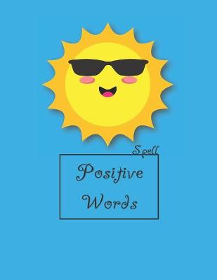 Book cover for Can I Learn To Spell With Positive Words? Yes, I Can!