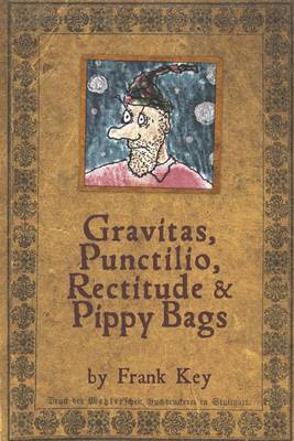 Book cover for Gravitas, Punctilio, Rectitude & Pippy Bags