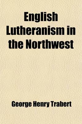 Book cover for English Lutheranism in the Northwest