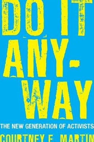 Cover of Do It Anyway: The New Generation of Activists